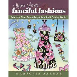 Marjorie Sarnat's Fanciful Fashions: New York Times Bestselling Artists' Adult C